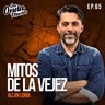 65 | Mitos de la vejez – Allan Lorìa de Costa Rica