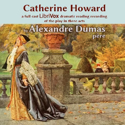 Catherine Howard (Dramatic Reading)