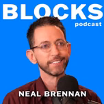 Blocks w/ Neal Brennan