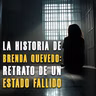 La historia de Brenda Quevedo: Retrato de un Estado Fallido