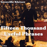 Fifteen Thousand Useful Phrases by  Grenville Kleiser (1868 - 1935)