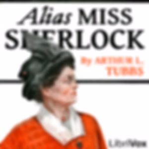 Alias Miss Sherlock by Arthur Lewis Tubbs (1867 - 1946)