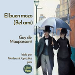 buen mozo (Bel ami), El by Guy de Maupassant (1850 - 1893)