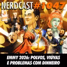 NerdCast 1047 - Emmy 2026: Polvos, Viúvas e Problemas com Dinheiro