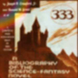 333: A Bibliography of the Science-Fantasy Novel by Joseph H. Crawford, Jr. (1932 - ), Donald M.  Grant (1927 - 2009) et al.