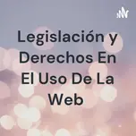 Legislación y Derechos En El Uso De La Web