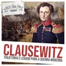 236 Clausewitz: trajetória e legado para a guerra moderna