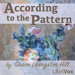 According to the Pattern by Grace Livingston Hill (1865 - 1947)