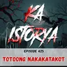 Episode 425 : Totoong Nakakatakot