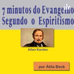 7 minutos do Evangelho Segundo o Espiritismo.