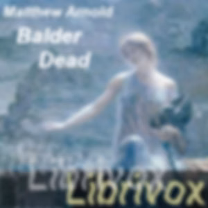 Balder Dead by Matthew Arnold (1822 - 1888)