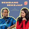 Episode 195: Sembang Sekejap ft. Khairy Jamaluddin