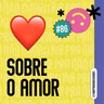 #86 - sobre o AMOR