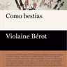 Como bestias - Violaine Berot