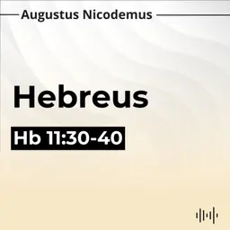 16. A Fé e Seus Efeitos - (Hb 11:30-40)