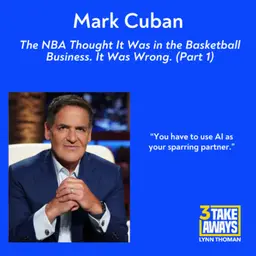 Mark Cuban: The NBA Thought It Was in the Basketball Business. It Was Wrong. (Part 1 of 2) (#306)