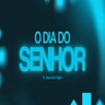 O DIA DO SENHOR