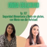 OC137- Seguridad alimentaria y dieta sin gluten, con María van der Hofstadt