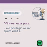 #197 – Viver em paz
