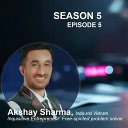 S5 Ep5: Engineering Impact: Akshay Sharma on Startups, Social Change & Career Courage