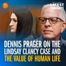 Dennis Prager on the Lindsay Clancy Case and the Value of Human Life