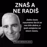 ZNAŠ A NE RADIŠ
