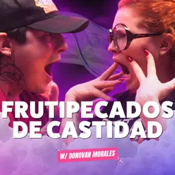 ¡FrutiPECADOS de castidad! Ft. Donovan Morales - T10E27