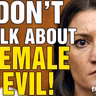 6500 Don't Talk About Female EVIL!
