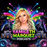 Yamileth Marquez podcasts