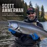 Scott Ammerman: From Passion to Profession | Guiding, Innovation, & the Next Chapter
