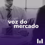 Podcast Voz do Mercado