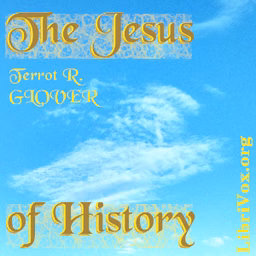 Jesus of History, The by Terrot R. Glover (1869 - 1943)