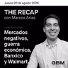 THE RECAP 20-08-26 |Mercados negativos, guerra económica, Banxico y Walmart