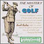 Mystery Of Golf, The by Arnold Haultain (1857 - 1941)