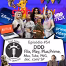 #54_DDD: Flix, Play, Plus, Prime, Max...