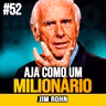 Jim Rohn | AJA COMO UM MILIONÁRIO.