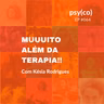 Muuuito além da terapia | Ep. #064