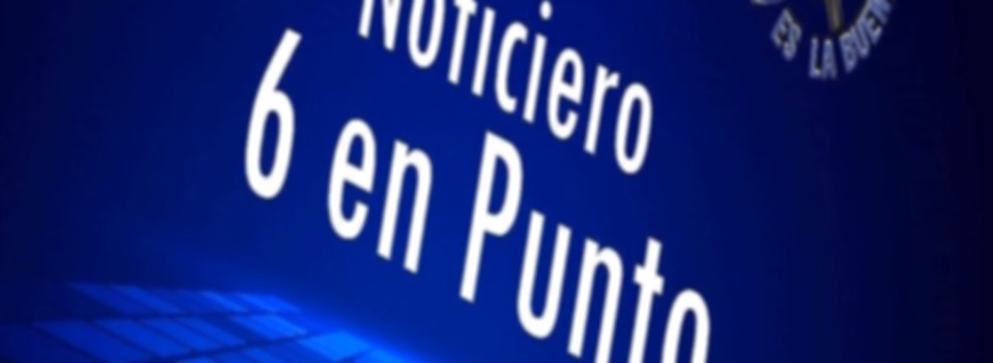 Noticiero 6 en Punto