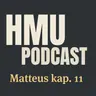 HMU Podcast #037 - Matteus kap. 11