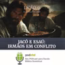 Jacó e Esaú: Irmãos em Conflito