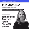 THE MORNING 31-07-26 | Amazon impulsa tecnológicas; Apple decepciona. FibraeMX destaca. Además, análisis del PIB de México.
