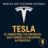 Tesla: El marketing sin anuncios que cambió la industria automotriz