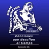 Ep. 06 - "Canciones que desafían al tiempo."