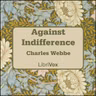 Against Indifference - Read by TY