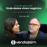 Construção civil: onde dados viram negócio | Janaine Nascimento e Paulo Freitas | Vendassim