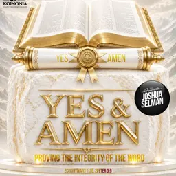 YES AND AMEN (PROVING THE INTERGRITY OF THE WORD) WITH APOSTLE JOSHUA SELMAN