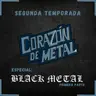 T.2 Ep.1  BLACK METAL PT. I