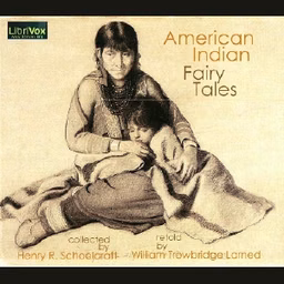 American Indian Fairy Tales by William Trowbridge Larned (1865 - 1928) and Henry R. Schoolcraft (1793 - 1864)