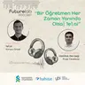 Futurelab XXVI - Bir Öğretmen Her Zaman Yanında Olsa : 1e1.ai