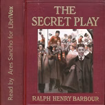 Secret Play, The by Ralph Henry Barbour (1870 - 1944)